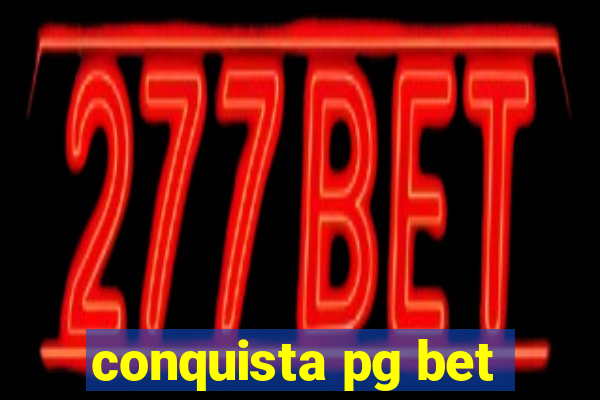 conquista pg bet